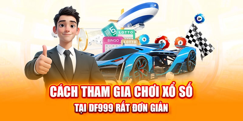 Cách tham gia chơi xổ số tại DF999 rất đơn giản