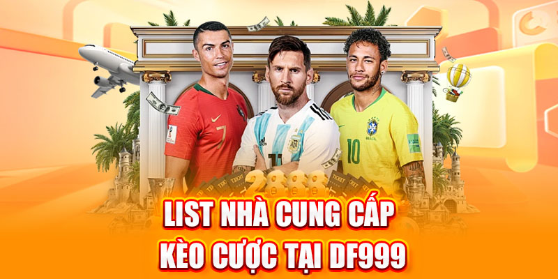 Danh sách nhà cung cấp kèo cược uy tín tại DF999