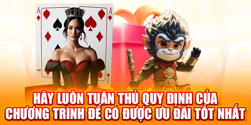 Hãy luôn tuân thủ quy định của chương trình để có được ưu đãi tốt nhất