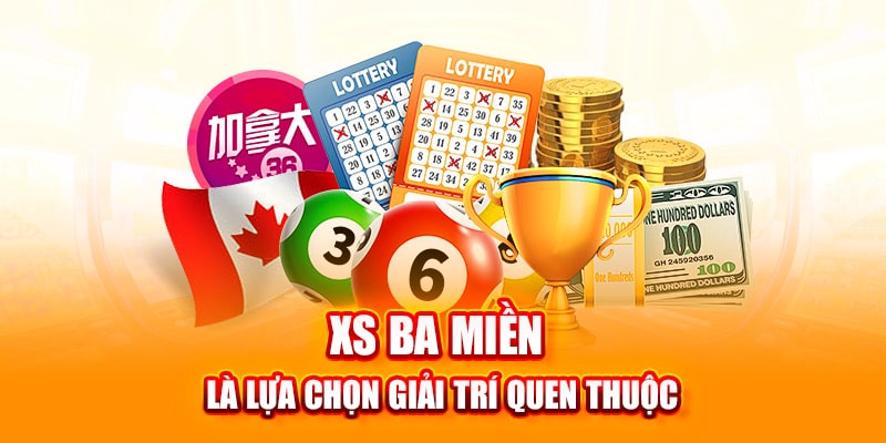 XS ba miền là lựa chọn giải trí quen thuộc