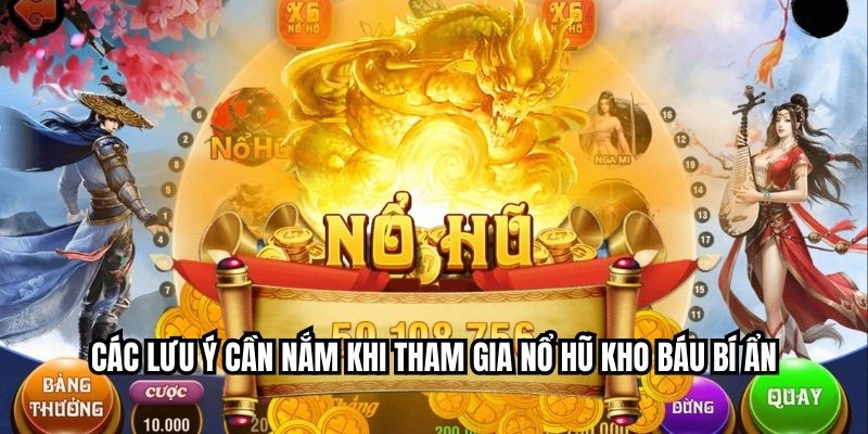 Các lưu ý cần nắm khi tham gia nổ hũ kho báu bí ẩn